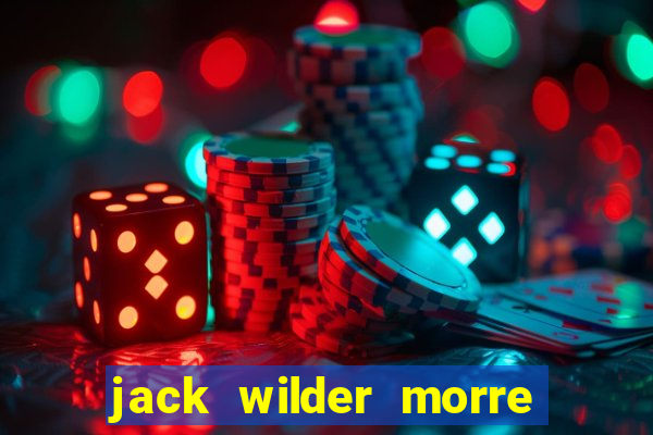 jack wilder morre em truque de mestre